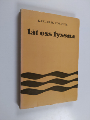 Karl-Erik Forssell : Låt oss lyssna : en hälsning till fö...