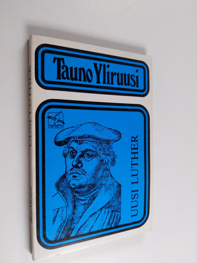 Tauno Yliruusi : Uusi Luther : kaksinäytöksinen näytelmä