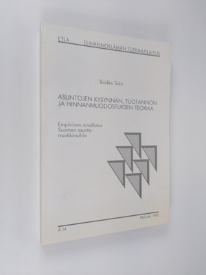 Sinikka Salo : Asuntojen kysynnän, tuotannon ja hinnanmuo...