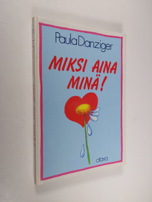 Paula Danziger : Miksi aina minä!