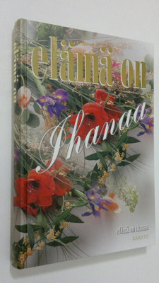 Anne (toim.) Seppälä : Elämä on ihanaa