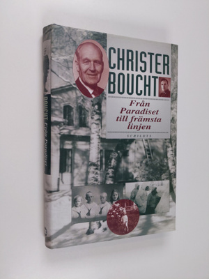Christer Boucht : Från Paradiset till främsta linjen : mi...
