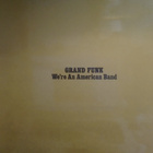 GRAND FUNK :: WE'RE AN AMERICAN BAND :: VINYYLI LP 1973 ! - pikkukuva 1