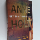 Anne Holt : Det som tillhör mig : en kriminalroman - pikkukuva 1