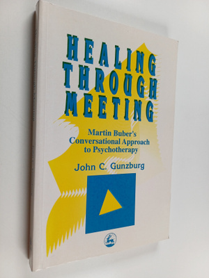 John C. Gunzburg : Healing Through Meeting - Martin Buber...