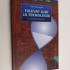 Matti Kamppinen : Tulevat ajat ja teknologia : esseitä el... - pikkukuva 1