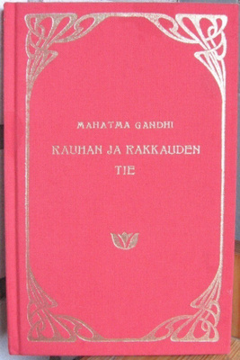 Mahatma Gandhi: Rauhan ja rakkauden tie, Karisto 1988. 111s.