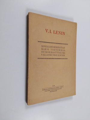 V. I. Lenin : Sosialidemokratian kaksi taktiikkaa demokra...