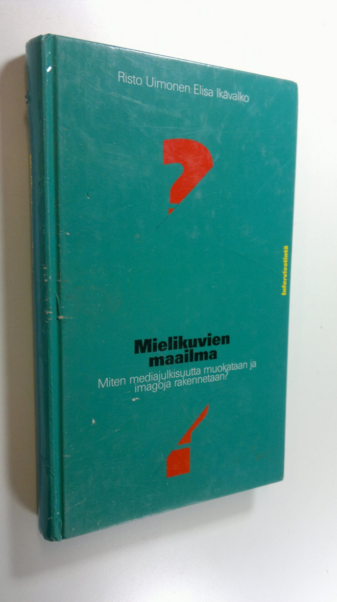 Risto Uimonen : Mielikuvien maailma : miten mediajulkisuu...