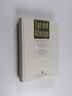 Ego und Alterego : Wilhelm Bolin und Friedrich Jodl im Ka...