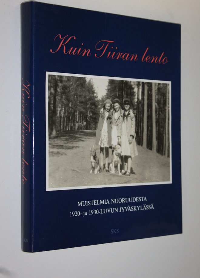 Kuin Tiiran lento : muistelmia nuoruudesta 1920- ja 1930-...