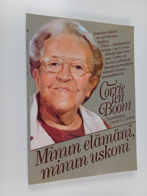C. C. Carlson : Corrie ten Boom, minun elämäni, minun uskoni