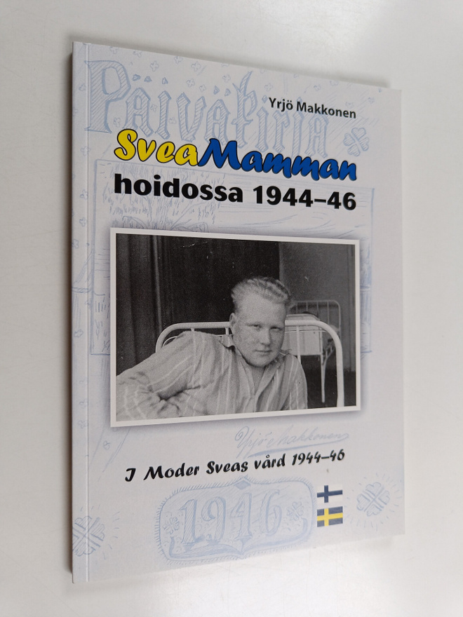 Yrjö Makkonen : Sveamamman hoidossa 1944-46 [I moder Svea...