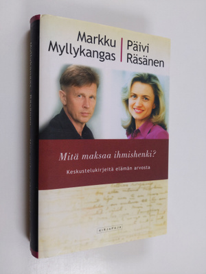 Markku Myllykangas : Mitä maksaa ihmishenki : keskusteluk...