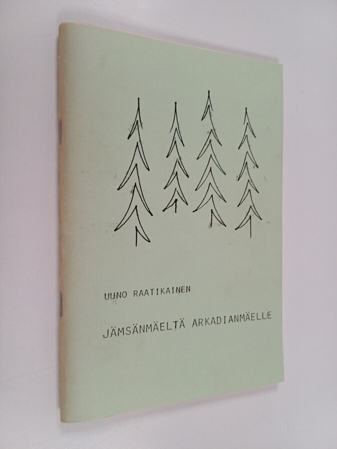 Uuno Raatikainen : Jämsänmäeltä Arkadianmäelle