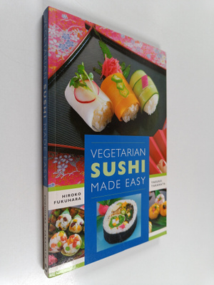 Hiroko Fukuhara ym. : Vegetarian Sushi Made Easy