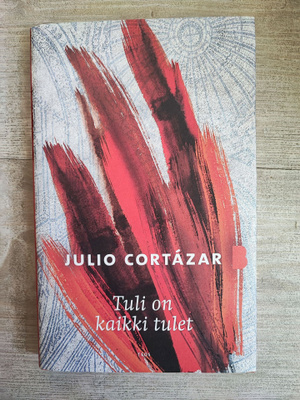 Tuli on kaikki tulet Julio Cortázar