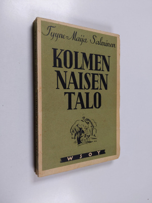 Tyyne Maija Salminen : Kolmen naisen talo
