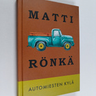 Matti Rönkä : Automiesten kylä : pienoisromaani - pikkukuva 1