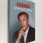 Sixten Korkman : Väärää talouspolitiikkaa : talouden krii... - pikkukuva 1