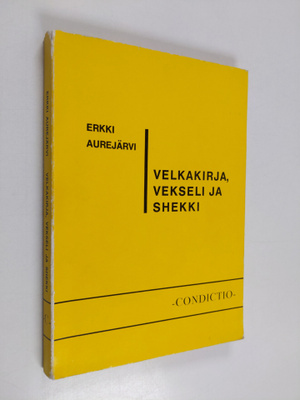 Erkki Aurejärvi : Velkakirja, vekseli ja shekki