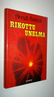 Anneli Saares : Rikottu unelma