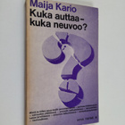 Maija Kario : Kuka auttaa - kuka neuvoo - pikkukuva 1
