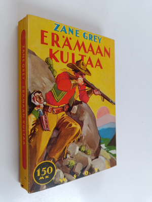 Zane Grey : Erämaan kultaa