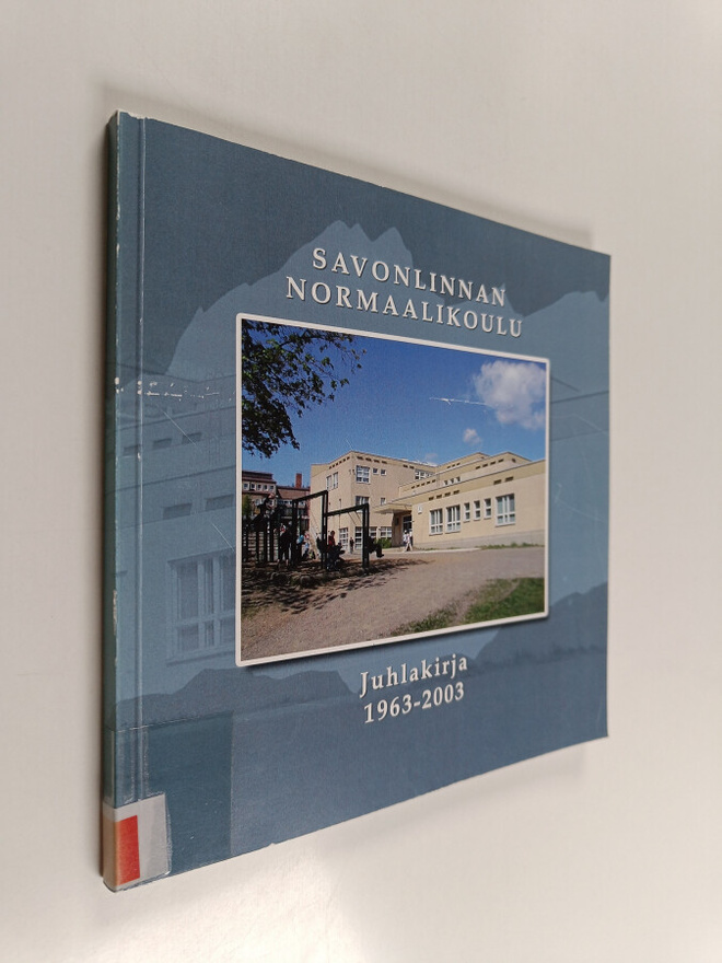 Maija-Leena Eliala : Savonlinnan normaalikoulu : juhlakir...