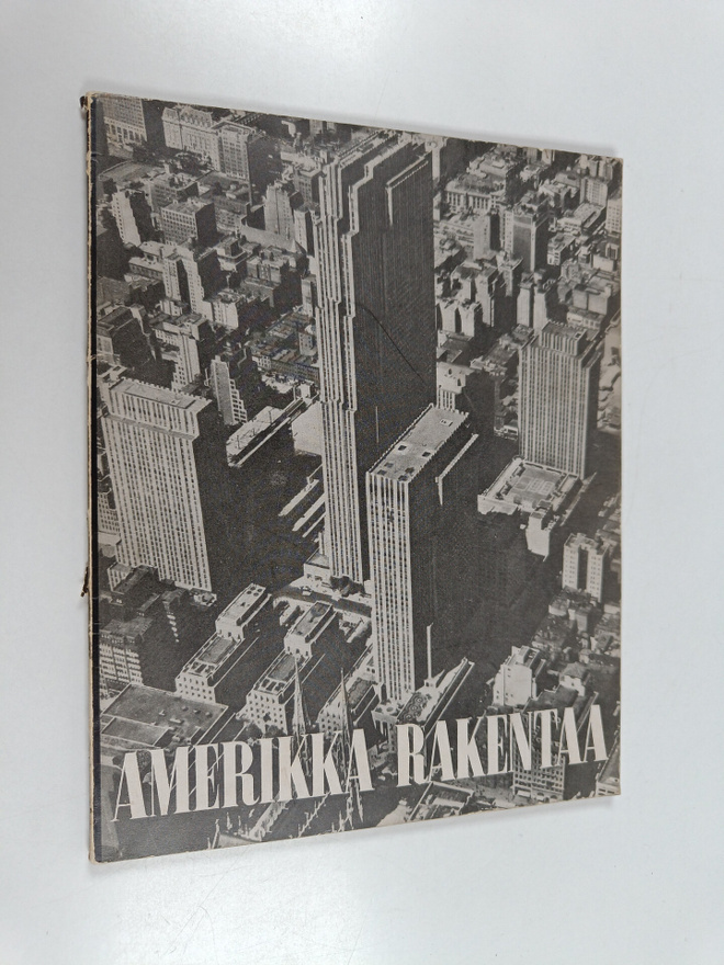 Amerikka rakentaa : amerikkalaisen rakennustaiteen näytte...