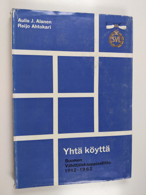 Aulis J. Alanen : Yhtä köyttä : Suomen vähittäiskauppiasl...