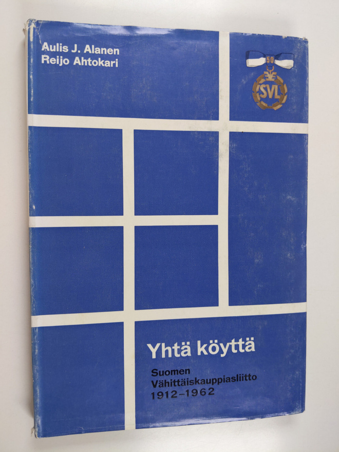 Aulis J. Alanen : Yhtä köyttä : Suomen vähittäiskauppiasl...
