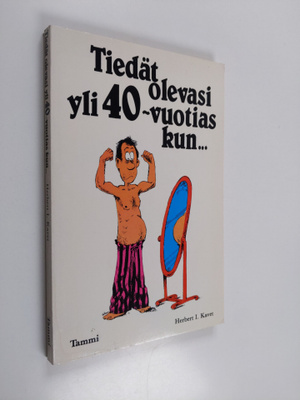 Herbert I Kavet : Tiedät olevasi yli 40-vuotias kun...