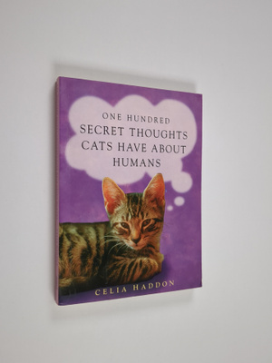 Celia Haddon : One Hundred Secret Thoughts Cats Have abou...
