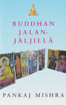 Pankaj Mishra: Buddhan jalanjäljillä
