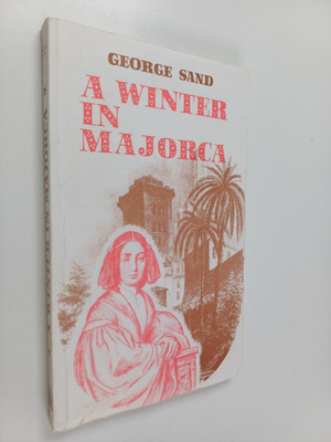 George Sand : A Winter in Majorca