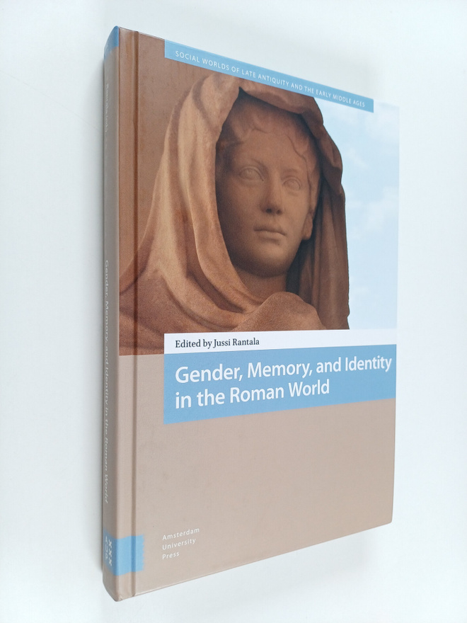 Jussi Rantala : Gender, memory, and identity in the Roman...