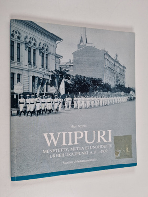 Helge Nygren : Wiipuri : menetetty, mutta ei unohdettu ur...
