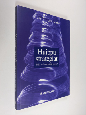 Eero Kostamo : Huippustrategiat : mitä voimme niistä oppi...