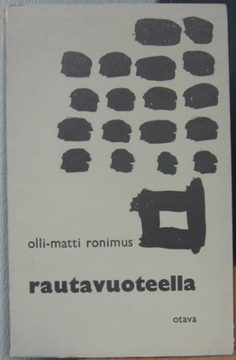 Olli-Matti Ronimus: Rautavuoteella, Otava 1961. 56 s.