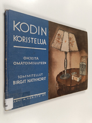 Birgit Nathhorst : Kodin koristelua : ohjeita omatoimisuu...