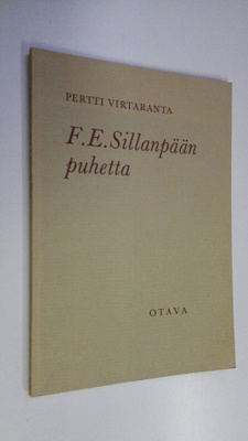 Pertti Virtaranta : F. E. Sillanpään puhetta : Kaksi kesk...