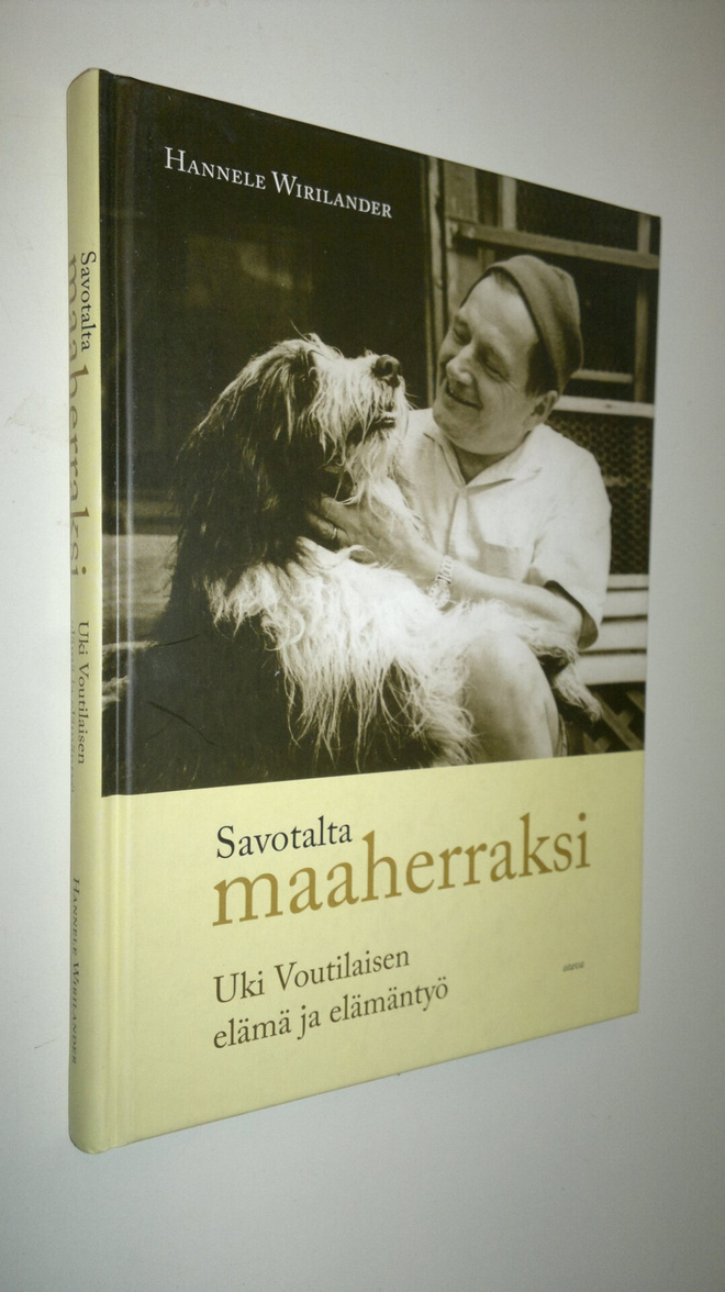 Hannele Wirilander : Savotalta maaherraksi : Uki Voutilai...