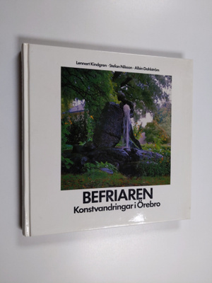 Stefan Nilsson ym. : Befriaren - konstvandringar i Örebro