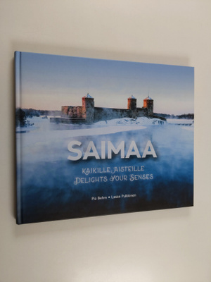 Pia Behm : Saimaa kaikille aisteille - Saimaa delights yo...
