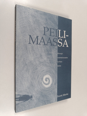 Pentti Murto : Peilimaassa : runoja vammaisuuden verhon t...