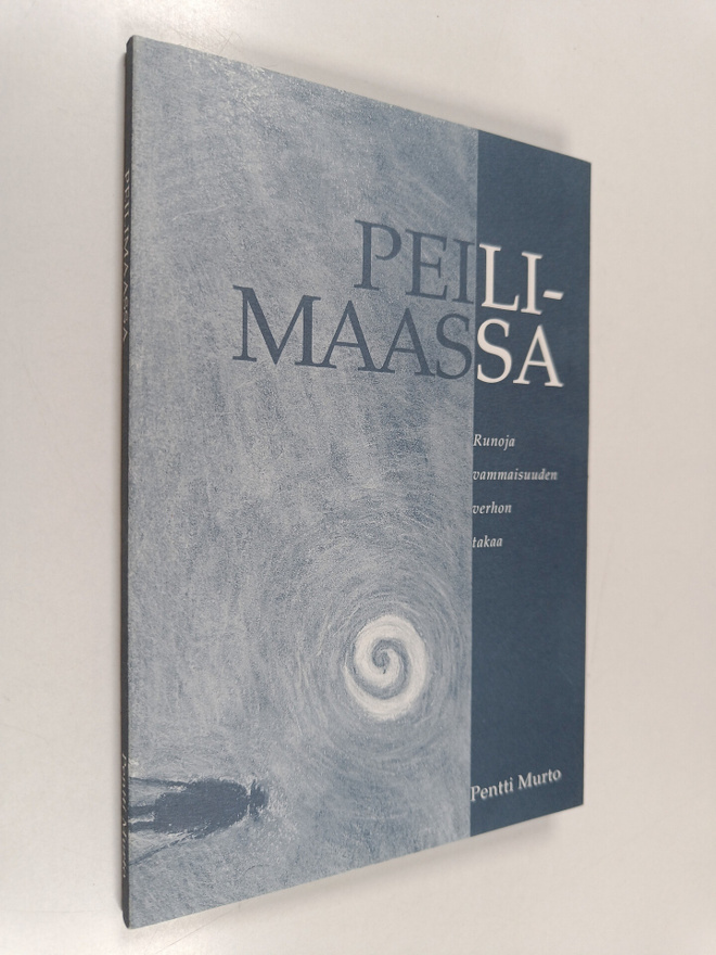 Pentti Murto : Peilimaassa : runoja vammaisuuden verhon t...