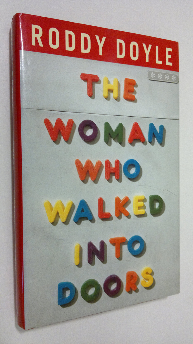 Roddy Doyle : The Woman who Walked Into Doors