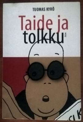 Tuomas Kyrö: Taide ja tolkku