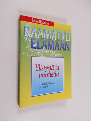 Jukka Norvanto : Ylistystä ja murhetta : Habakukin, Sefan...